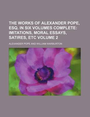 Book cover for The Works of Alexander Pope, Esq. in Six Volumes Complete; Imitations, Moral Essays, Satires, Etc Volume 2