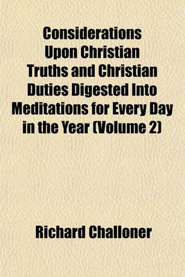 Book cover for Considerations Upon Christian Truths and Christian Duties Digested Into Meditations for Every Day in the Year (Volume 2)