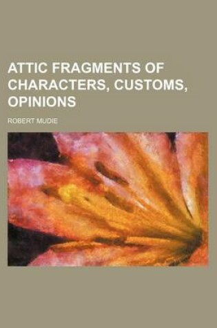 Cover of Attic Fragments of Characters, Customs, Opinions