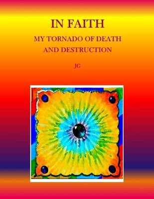 Book cover for IN FAITH: My Tornado of Death and Destruction