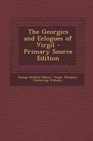 Cover of The Georgics and Eclogues of Virgil - Primary Source Edition