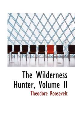 Book cover for The Wilderness Hunter, Volume II