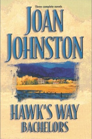 Cover of Hawk's Way Bachelors (Trade Paperback): The Rancher and the Runaway Bride/The Cowboy and the Princess/The Wrangler and the Rich Girl