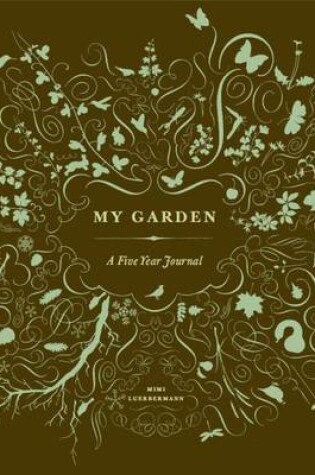 Cover of My Garden: a Five-Year Journal