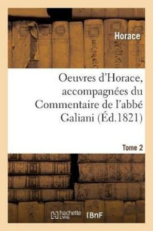 Cover of Oeuvres d'Horace. Tome 2. Accompagnées Du Commentaire de l'Abbé Galiani