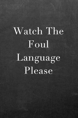 Book cover for Watch the Foul Language Please