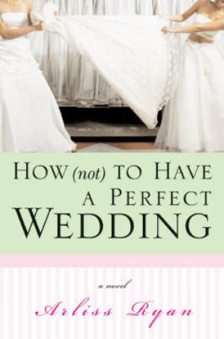 Cover of How (Not) to Have a Perfect Wedding