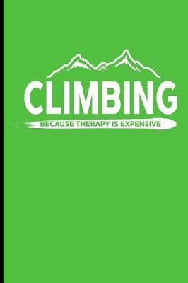 Book cover for Climbing Because Therapy Is Expensive