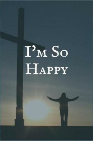 Cover of I'm So Happy