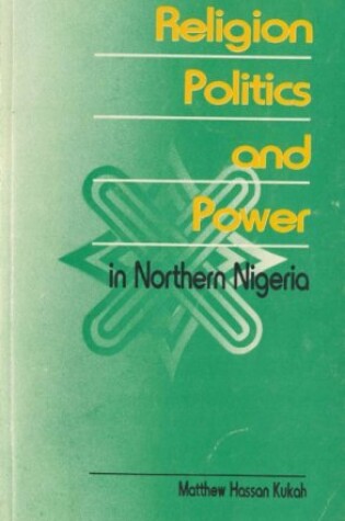 Cover of Religion, Politics and Power in Northern Nigeria