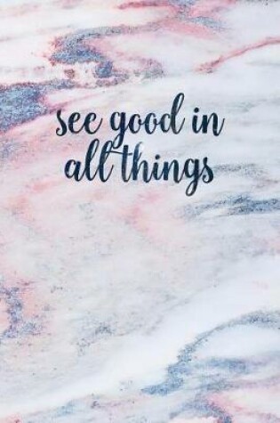 Cover of See Good in All Things