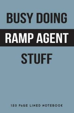 Cover of Busy Doing Ramp Agent Stuff