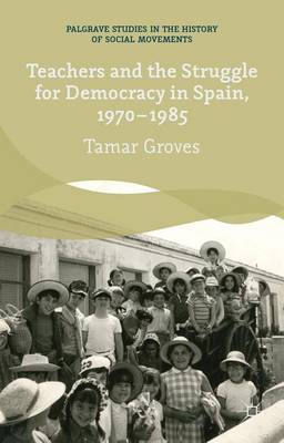 Cover of Teachers and the Struggle for Democracy in Spain, 1970-1985