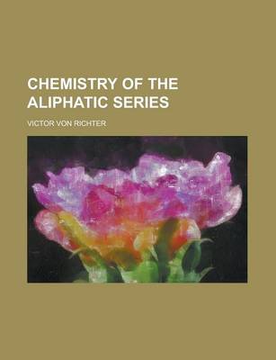 Book cover for Chemistry of the Aliphatic Series