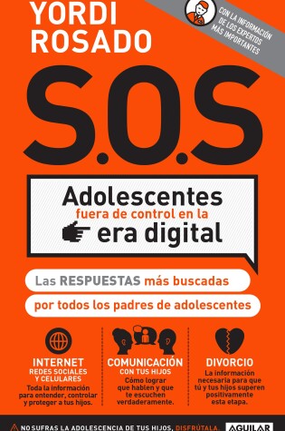 Cover of S.O.S Adolescentes fuera de control en la era digital / S.O.S! Out-of-Control Teenagers in the Digital Age