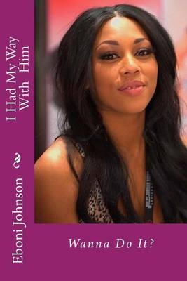 Book cover for I Had My Way With Him