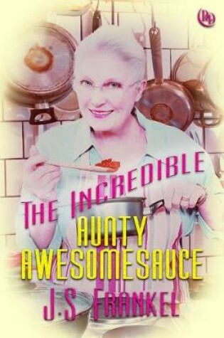 Cover of The Incredible Aunty Awesomesauce