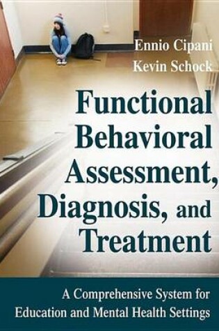 Cover of Functional Behavioral Assessment, Diagnosis, and Treatment: A Complete System for Educationand Mental Health Settings