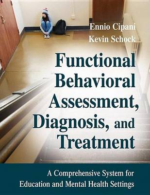 Book cover for Functional Behavioral Assessment, Diagnosis, and Treatment: A Complete System for Educationand Mental Health Settings