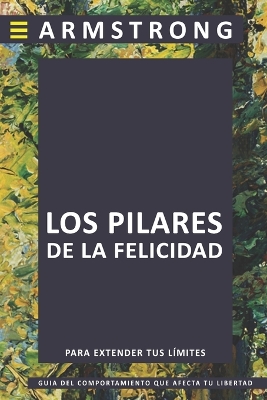 Book cover for Los Pilares de la Felicidad