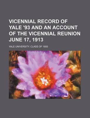 Book cover for Vicennial Record of Yale '93 and an Account of the Vicennial Reunion June 17, 1913