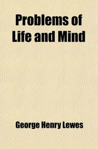 Cover of Problems of Life and Mind (Volume 1); The Study of Psychology Its Object, Scope, and Method