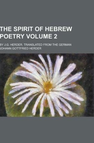 Cover of The Spirit of Hebrew Poetry; By J.G. Herder. Translated from the German Volume 2