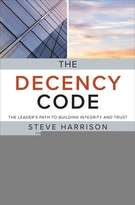 Book cover for The Decency Code: The Leader's Path to Building Integrity and Trust