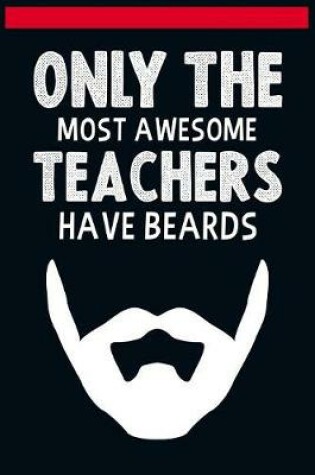 Cover of Only The Most Awesome Teachers Have Beards