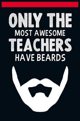Book cover for Only The Most Awesome Teachers Have Beards