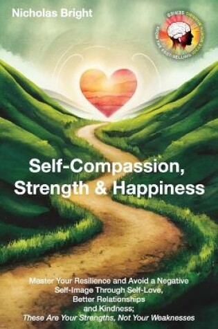 Cover of Self-Compassion, Strength & Happiness