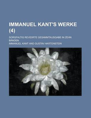 Book cover for Immanuel Kant's Werke; Sorgfaltig Revidirte Gesammtausgabe in Zehn Banden (4)