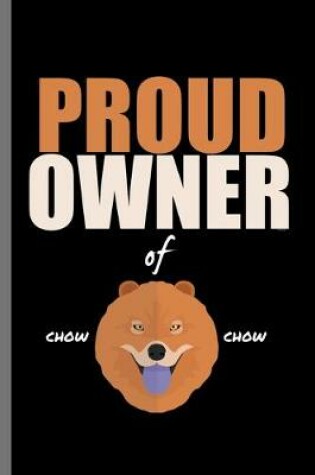 Cover of Proud Owner of Chow Chow