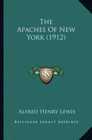 Cover of The Apaches of New York (1912) the Apaches of New York (1912)