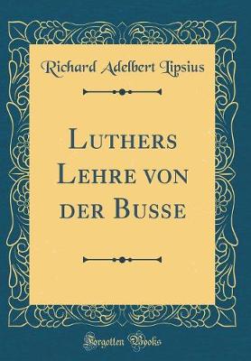 Book cover for Luthers Lehre Von Der Busse (Classic Reprint)