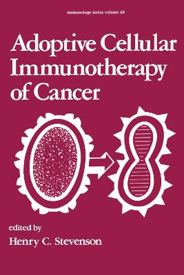 Cover of Adoptive Cellular Immunotherapy of Cancer