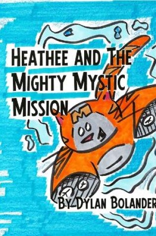 Cover of Heathee and The Mighty Mystic Mission