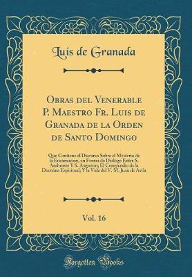 Book cover for Obras del Venerable P. Maestro Fr. Luis de Granada de la Orden de Santo Domingo, Vol. 16