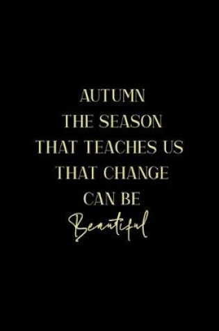 Cover of Autumn The Season That Teaches Us That Change Can Be Beautiful