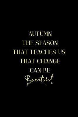 Book cover for Autumn The Season That Teaches Us That Change Can Be Beautiful