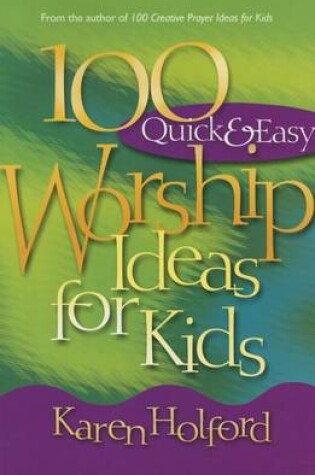 Cover of 100 Quick & Easy Worship Ideas for Kids