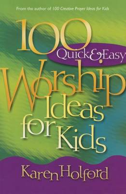 Book cover for 100 Quick & Easy Worship Ideas for Kids