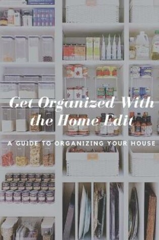 Cover of Get Organized With the Home Edit