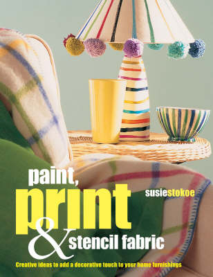 Book cover for Paint, Print and Stencil Fabrics