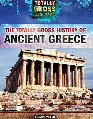 Cover of The Totally Gross History of Ancient Greece
