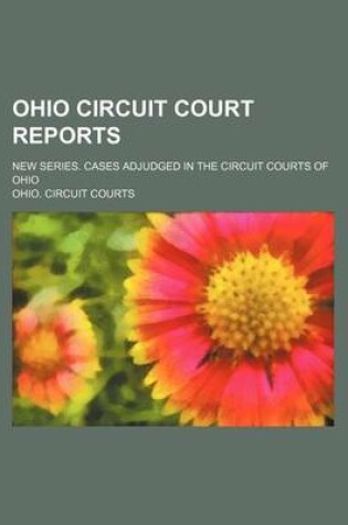 Cover of Ohio Circuit Court Reports (Volume 10); New Series. Cases Adjudged in the Circuit Courts of Ohio