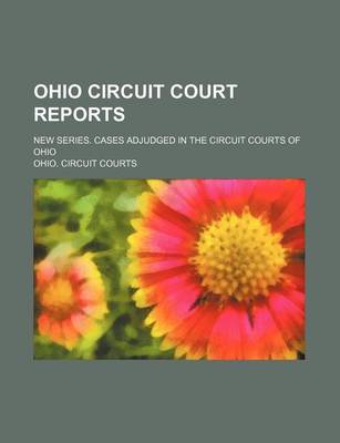 Book cover for Ohio Circuit Court Reports (Volume 10); New Series. Cases Adjudged in the Circuit Courts of Ohio