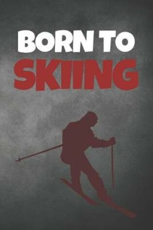 Cover of Born To Skiing