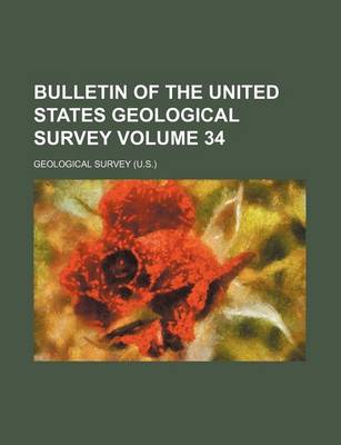 Book cover for Bulletin of the United States Geological Survey Volume 34