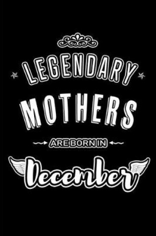 Cover of Legendary Mothers are born in December